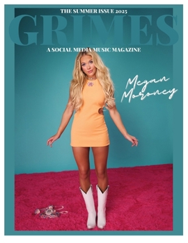 Grimes Magazine - The Summer 2025 Issue: This issue features Megan Moroney