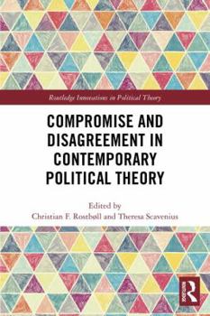 Misc. Compromise and Disagreement in Contemporary Political Theory Book