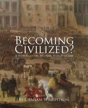 Paperback Becoming Civilized?: A History of the Western World to 1600 Book