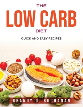 Paperback The Low Carb Diet: Quick and Easy Recipes Book