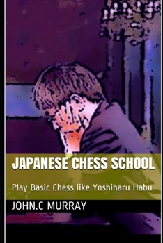 Paperback Japanese Chess School: Play Basic Chess like Yoshiharu Habu Book