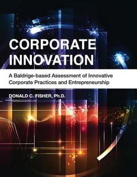 Paperback Corporate Innovation: A Baldrige-based Assessment of Innovative Corporate Practices and Entrepreneurship Book