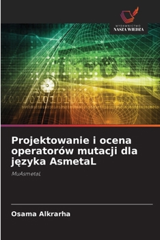 Paperback Projektowanie i ocena operatorów mutacji dla języka AsmetaL [Polish] Book