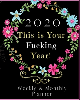 Paperback 2020 This is Your Fucking Year: Weekly and Monthly Planner Book