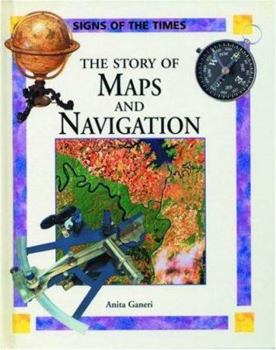 Hardcover The Story of Maps and Navigation (Signs of the Times) Book