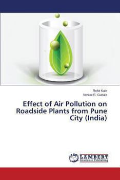 Paperback Effect of Air Pollution on Roadside Plants from Pune City (India) Book