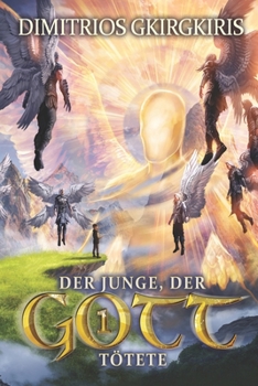 Der Junge, der Gott tötete 1: Ein epischer Fantasy-LitRPG-Roman - Book #1 of the Boy Who Killed God