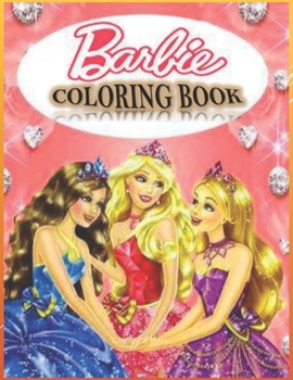 Barbie Coloring Book: Coloring Books With High Quality Barbie Images For teens, adults, kids, girls Ages 8-12,Barbie Coloring Pages To Print