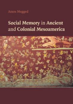 Paperback Social Memory in Ancient and Colonial Mesoamerica Book