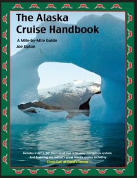 Paperback The Alaska Cruise Handbook: A Mile-By-Mile Guide [With Map] Book