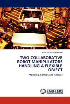 Paperback Two Collaborative Robot Manipulators Handling a Flexible Object Book