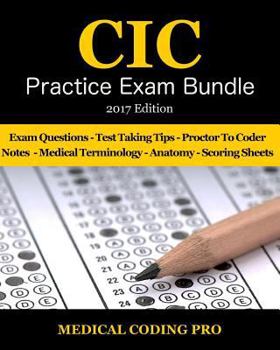 Paperback CIC Practice Exam Bundle - 2017 Edition: 70 Certified Inpatient Coder Practice Exam Questions & Answers, Tips To Pass The Exam, Medical Terminology, C Book