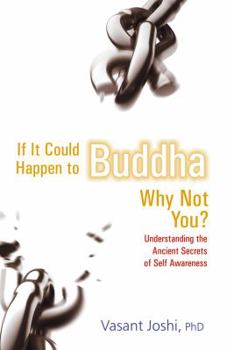 Paperback If It Could Happen to Buddha, Why Not You?: Understanding the Ancient Secrets of Self Awareness Book