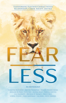 Paperback Fear Less: Transforming Fear Into Courage Within Relationships, Career, Society, and Self Book