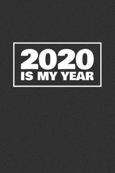 2020 Is My Year: 6x9 Blank Lined Journal / Notebook (Paperback, Dark Gray Cover) - Motivational 2020 New Year's Resolution Gift