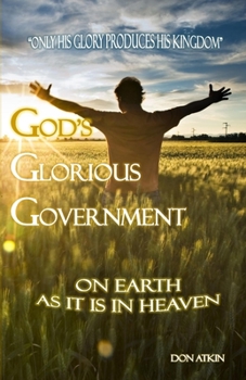 Paperback God's Glorious Government: On Earth as it is in Heaven Book