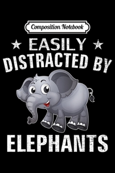 Paperback Composition Notebook: Easily Distracted By Elephants Funny Elephant Animal Gift Journal/Notebook Blank Lined Ruled 6x9 100 Pages Book