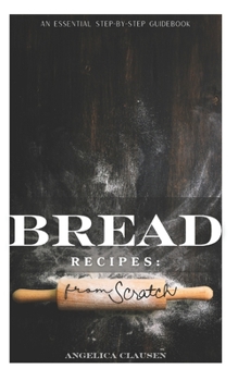 Paperback Bread Recipes: From Scratch Book