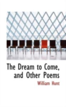 Hardcover The Dream to Come, and Other Poems Book