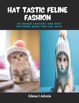 Paperback Hat tastic Feline Fashion: 30 Unique Crochet and Knit Patterns Book for Cat Hats Book