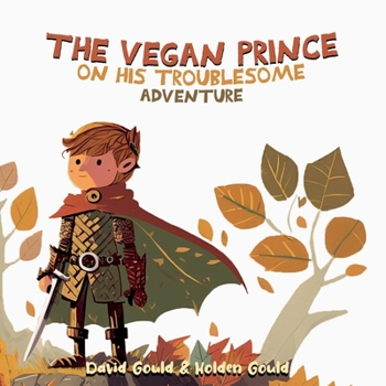Paperback The Vegan Prince: On His Troublesome Adventure Book