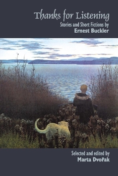 Paperback Thanks for Listening: Stories and Short Fictions by Ernest Buckler Book