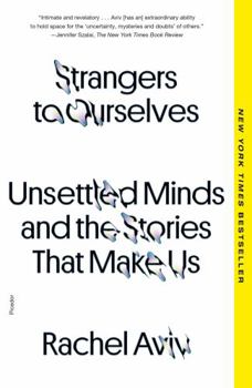 Paperback Strangers to Ourselves: Unsettled Minds and the Stories That Make Us Book