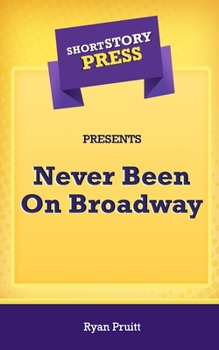 Paperback Short Story Press Presents Never Been On Broadway Book