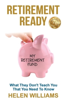 Paperback Retirement Ready: What They Don't Teach You That You Need to Know Book