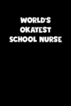 Paperback World's Okayest School Nurse Notebook - School Nurse Diary - School Nurse Journal - Funny Gift for School Nurse: Medium College-Ruled Journey Diary, 1 Book