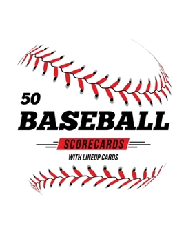 Paperback 50 Baseball Scorecards With Lineup Cards: 50 Scoring Sheets For Baseball and Softball Games Book