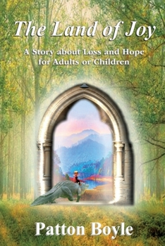Paperback The Land of Joy: A Story about Loss and Hope for Adults or Children Book