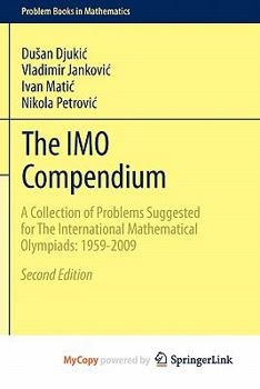 Paperback The IMO Compendium: A Collection of Problems Suggested for The International Mathematical Olympiads: 1959-2009 Second Edition Book