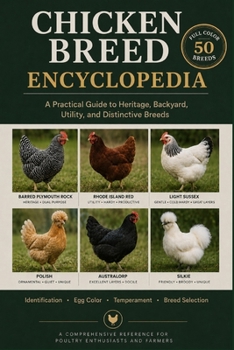 Paperback CHICKEN BREED ENCYCLOPEDIA: A Practical Guide to Heritage, Backyard, Utility, and Distinctive Breeds Book