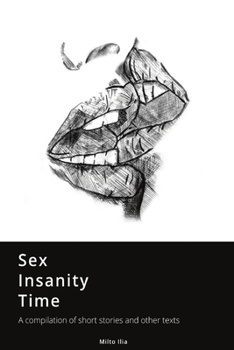 Paperback Sex, Insanity, Time: A Compilation of Short Stories and Other Texts Book