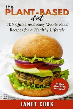 Paperback The Plant-Based Diet - 21-Day Meal Plan Included: 105 Quick and Easy Whole Food Recipes for a Healthy Lifestyle ***BLACK & WHITE EDITION*** Book