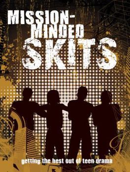 Mission-Minded Skits: Getting the Best Out of Teen Drama