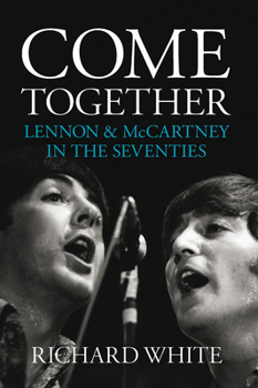 Paperback Come Together: Lennon and McCartney in the Seventies Book