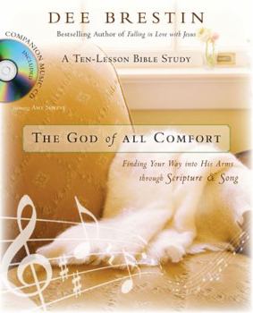 Paperback The God of All Comfort: Finding Your Way Into His Arms Through Scripture & Song; A Ten-Lesson Bible Study [With CD (Audio)] Book