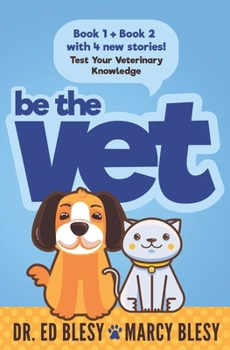 Paperback Be the Vet (Test Your Veterinary Knowledge Book 1 AND Book 2 with 4 New Stories) Book