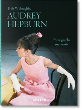 Hardcover Bob Willoughby. Audrey Hepburn. Photographs 1953-1966 Book
