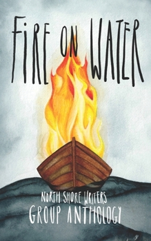 Paperback Northshore Writers Anthology 2023: Fire on Water Book