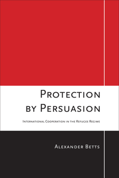 Hardcover Protection by Persuasion: International Cooperation in the Refugee Regime Book