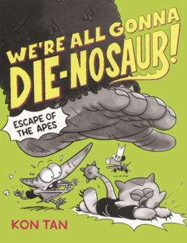 We're All Gonna Die-Nosaur!: Escape of the Apes