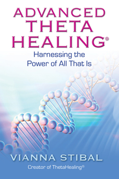 Paperback Advanced ThetaHealing: Harnessing the Power of All That Is Book