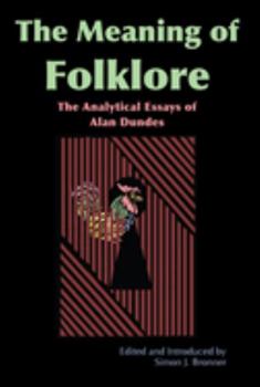 Hardcover The Meaning of Folklore: The Analytical Essays of Alan Dundes Book