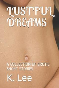 Paperback Lustful Dreams: A Collection of Erotic Short Stories Book
