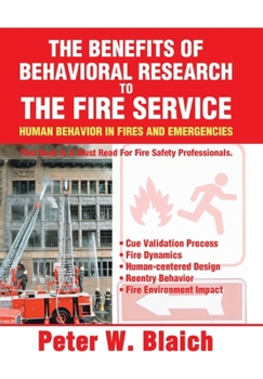 Hardcover The Benefits of Behavioral Research to the Fire Service: Human Behavior in Fires and Emergencies Book