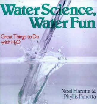 Hardcover Water Science, Water Fun: Great Things to Do with H2O Book