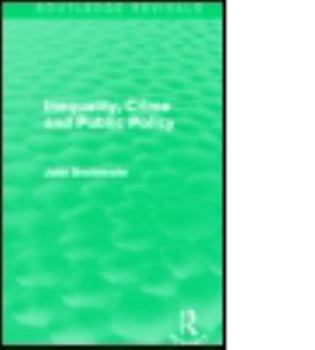 Paperback Inequality, Crime and Public Policy (Routledge Revivals) Book